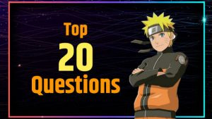   20 vastust kõige korduma kippuvatele küsimustele Naruto kohta